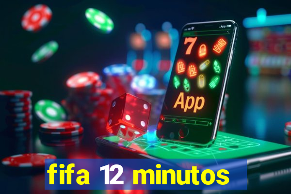 fifa 12 minutos