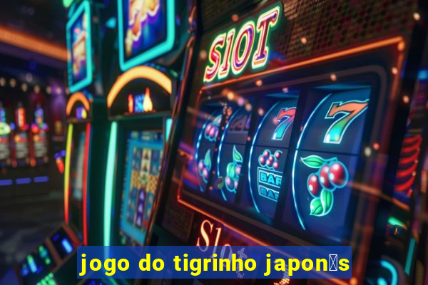 jogo do tigrinho japon锚s