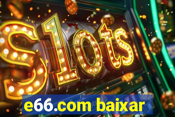 e66.com baixar