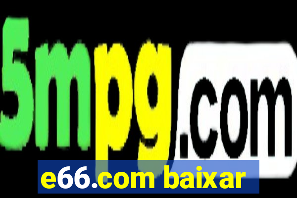 e66.com baixar