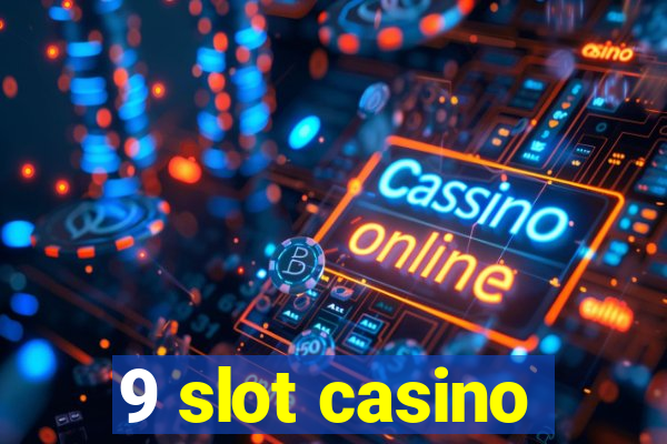 9 slot casino