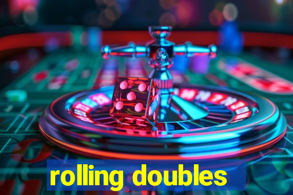 rolling doubles