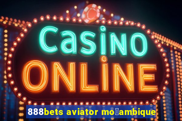 888bets aviator mo莽ambique