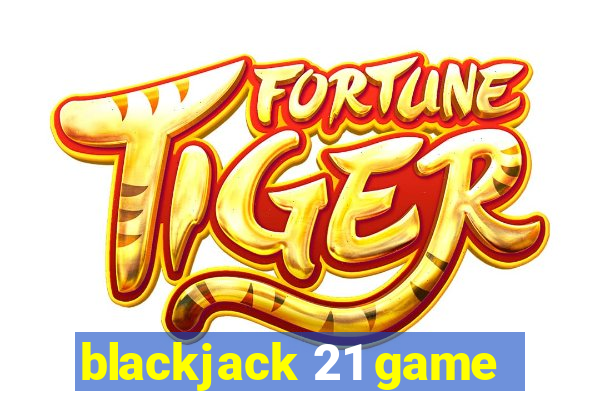 blackjack 21 game