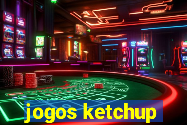 jogos ketchup