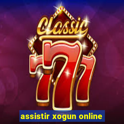 assistir xogun online