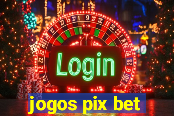 jogos pix bet