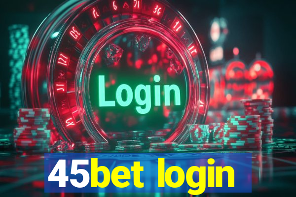 45bet login