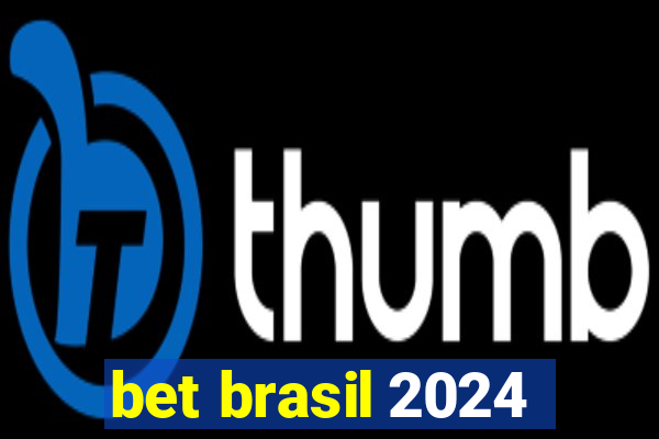 bet brasil 2024