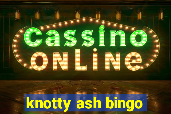 knotty ash bingo