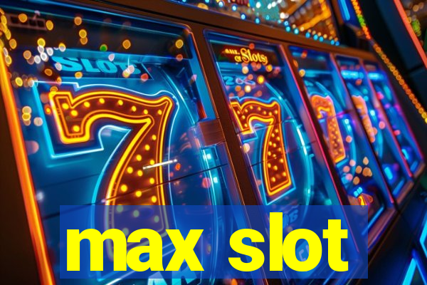 max slot