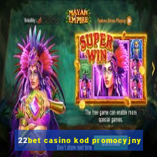 22bet casino kod promocyjny