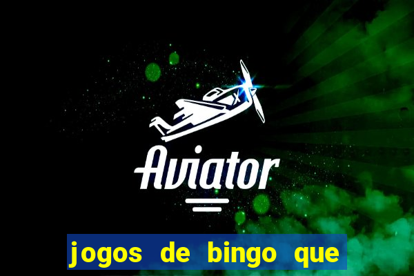 jogos de bingo que ganha dinheiro