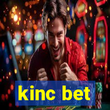 kinc bet