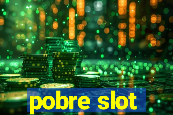 pobre slot