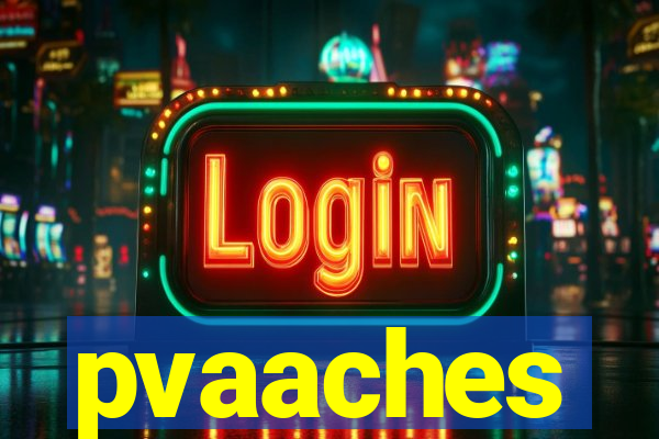 pvaaches