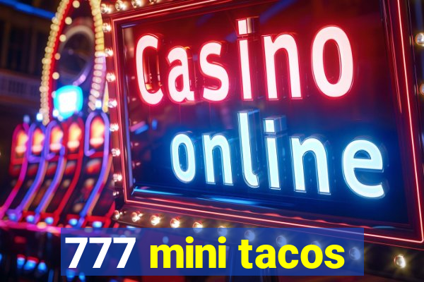 777 mini tacos