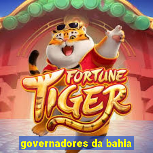 governadores da bahia