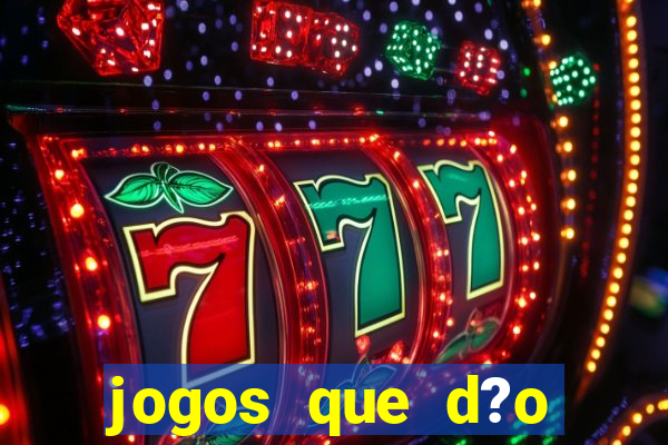 jogos que d?o dinheiro sem depositar