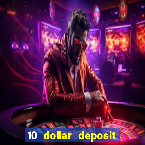 10 dollar deposit online casinos