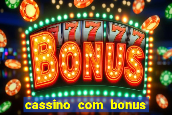 cassino com bonus de boas vindas