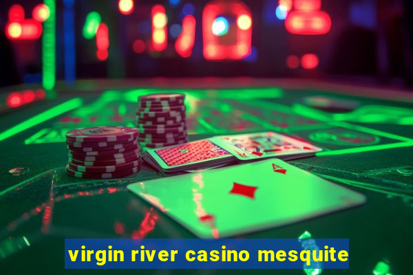 virgin river casino mesquite