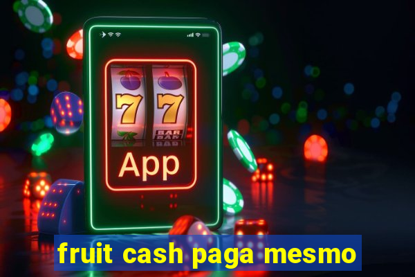 fruit cash paga mesmo