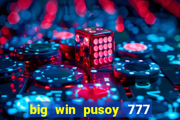 big win pusoy 777 and tongits