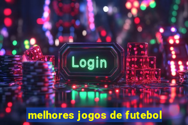 melhores jogos de futebol