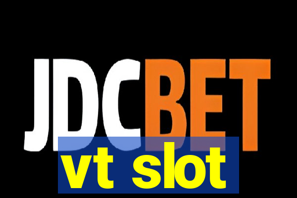 vt slot