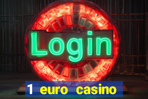 1 euro casino bonus10 euro casino