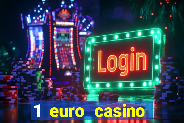 1 euro casino bonus10 euro casino