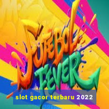 slot gacor terbaru 2022