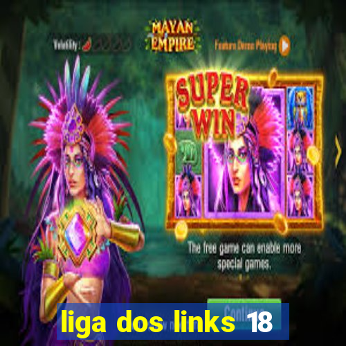 liga dos links 18