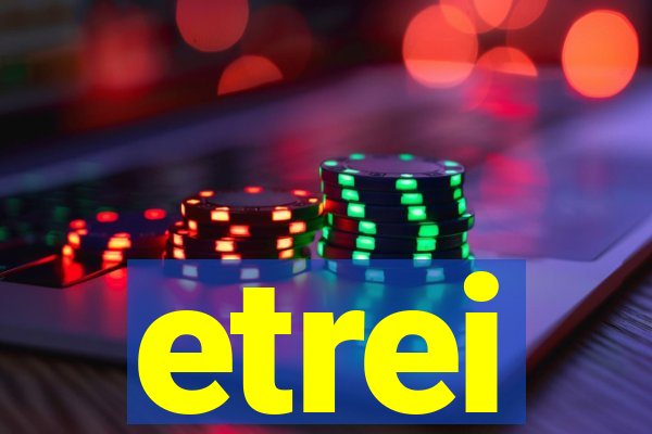 etrei