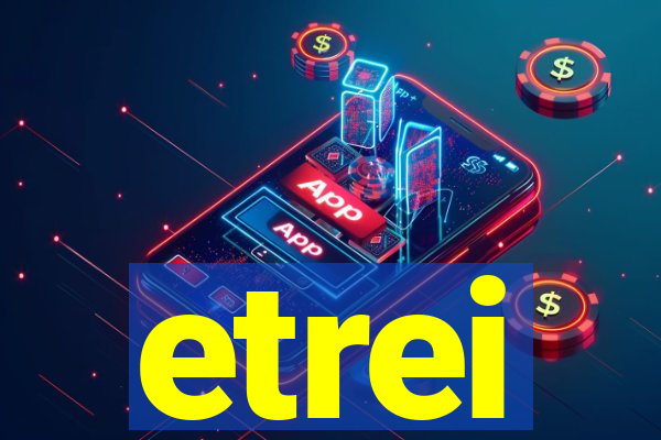 etrei