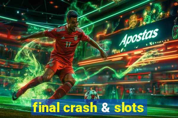 final crash & slots