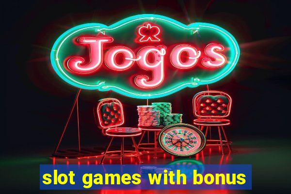 slot games with bonus