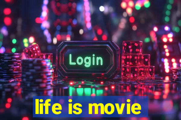 life is movie