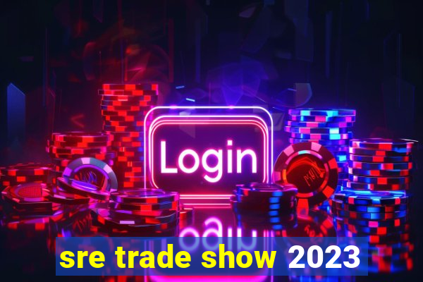 sre trade show 2023