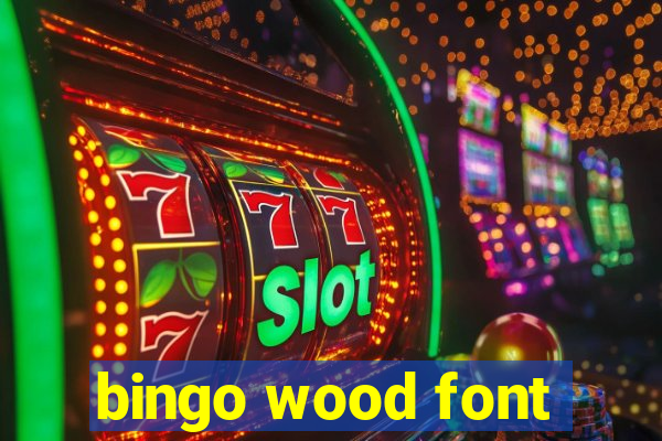 bingo wood font