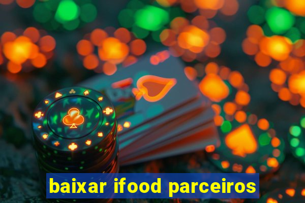 baixar ifood parceiros