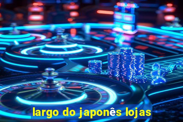 largo do japonês lojas