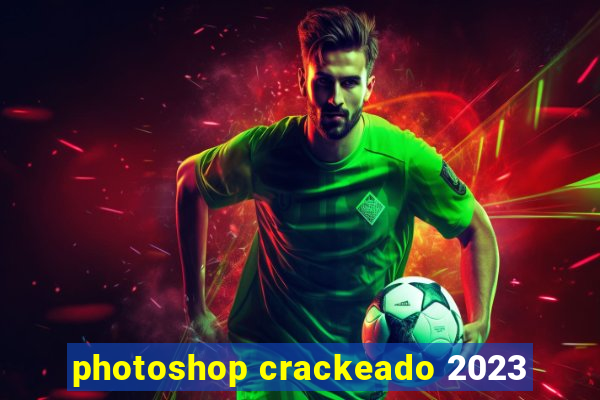 photoshop crackeado 2023