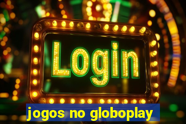 jogos no globoplay