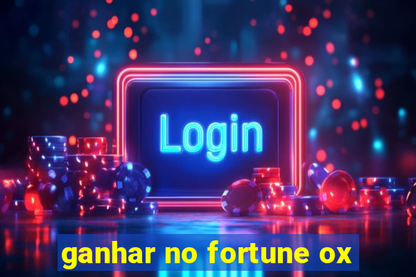 ganhar no fortune ox