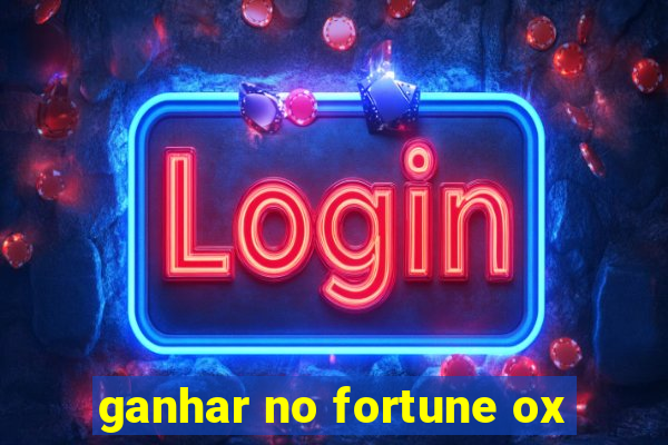 ganhar no fortune ox