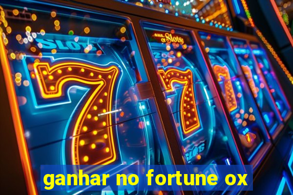 ganhar no fortune ox