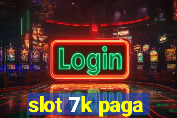 slot 7k paga