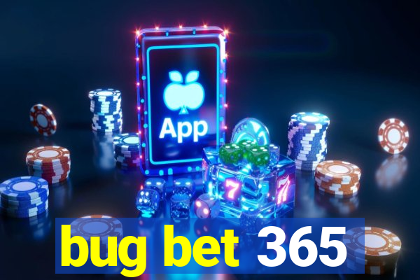 bug bet 365